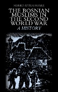Cover-Bild zum Titel 'The Bosnian Muslims in the Second World War' von 'Marko Attila Hoare'