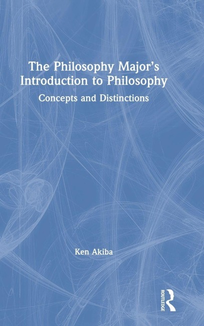 The Philosophy Major's Introduction to Philosophy - Ken Akiba
