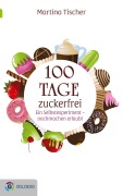 Cover-Bild zum Titel '100 Tage zuckerfrei' von 'Martina Tischer'