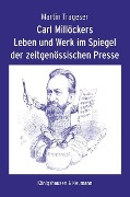 Carl Millöckers Leben und Werk im Spiegel der zeitgenössischen Presse - Martin Trageser