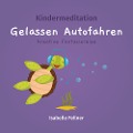 Kindermeditation - gelassen Autofahren - Isabelle Fellner, Daniel Papp