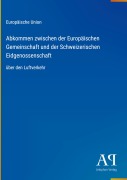 Cover-Bild zum Titel 'Abkommen zwischen der Europäischen Gemeinschaft und der Schweizerischen Eidgenossenschaft' von 'Europäische Union'