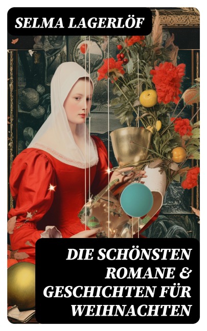 Die schönsten Romane & Geschichten für Weihnachten - Selma Lagerlöf