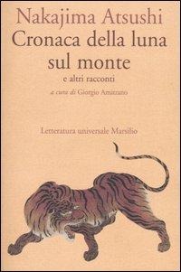 Cronaca della luna sul monte e altri racconti - Atsushi Nakajima