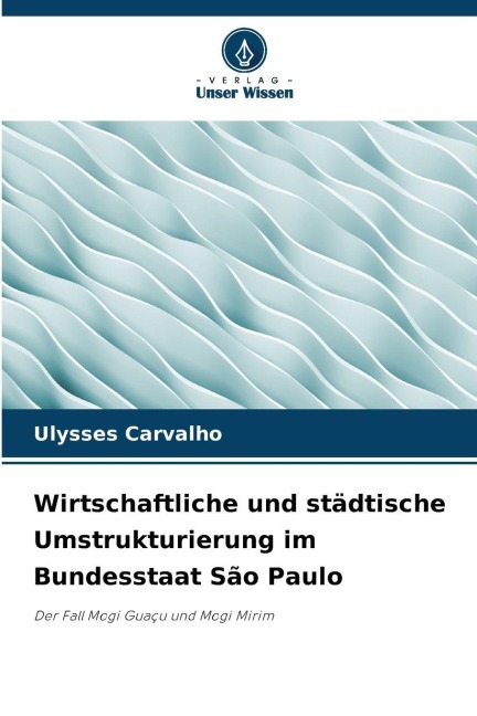 Wirtschaftliche und städtische Umstrukturierung im Bundesstaat São Paulo - Ulysses Carvalho