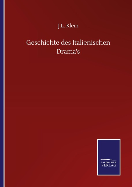 Geschichte des Italienischen Drama's - J. L. Klein