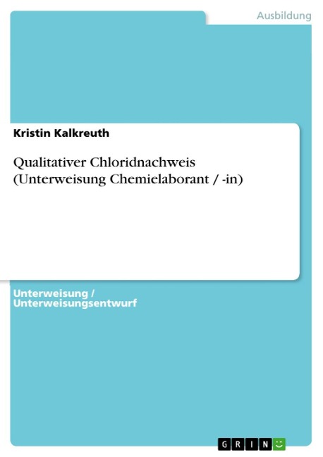 Qualitativer Chloridnachweis (Unterweisung Chemielaborant / -in) - Kristin Kalkreuth