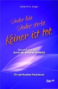 Cover-Bild zum Titel 'Jeder lebt. Jeder stirbt. Keiner ist tot.' von 'Hubert R. H. Jünger'