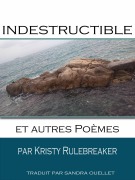 Cover-Bild zum Titel 'Indestructible et autres poèmes' von 'Kristy Rulebreaker'