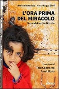 Cover-Bild zum Titel 'L' ora prima del miracolo. Storie dal Medio Oriente' von 'Andrea Avveduto, Maria Acqua Simi'