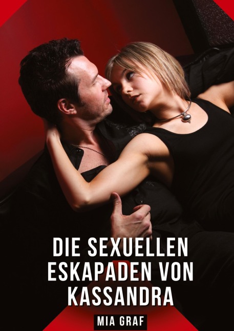 Die sexuellen Eskapaden von Kassandra - Mia Graf