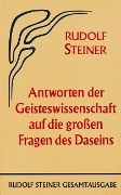 Antworten der Geisteswissenschaft auf die grossen Fragen des Daseins - Rudolf Steiner