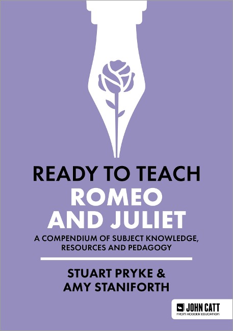 Ready to Teach: Romeo and Juliet - Amy Staniforth, Stuart Pryke