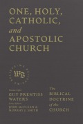 Cover-Bild zum Titel 'One, Holy, Catholic, and Apostolic Church' von 'Guy Prentiss Waters'