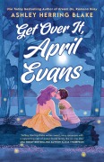 Cover-Bild zum Titel 'Get Over It, April Evans' von 'Ashley Herring Blake'