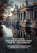 Cover-Bild zum Titel 'Fontanka: Das pulsierende Herz von St. Petersburg' von 'Dimitri Krassow'