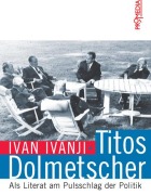Cover-Bild zum Titel 'Titos Dolmetscher' von 'Ivan Ivanji'