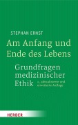 Cover-Bild zum Titel 'Am Anfang und Ende des Lebens - Grundfragen medizinischer Ethik' von 'Stephan Ernst'