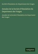 Cover-Bild zum Titel 'Annales de la Societe D'Emulation du Department des Vosges' von 'Société d'Émulation du Département des Vosges'