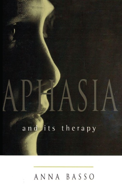 Aphasia and Its Therapy - Basso