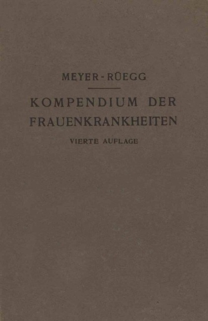 Kompendium der Frauenkrankheiten - Hans Meyer-Rüegg