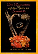 Cover-Bild zum Titel 'Drei Rosen verloren auf den Pfaden des Sonnenlichts' von 'Tamriko Skhulukhia'