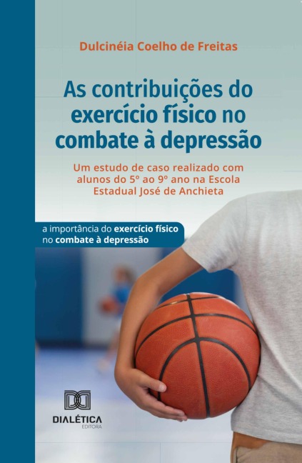As contribuições do exercício físico no combate à depressão - Dulcinéia Coelho de Freitas