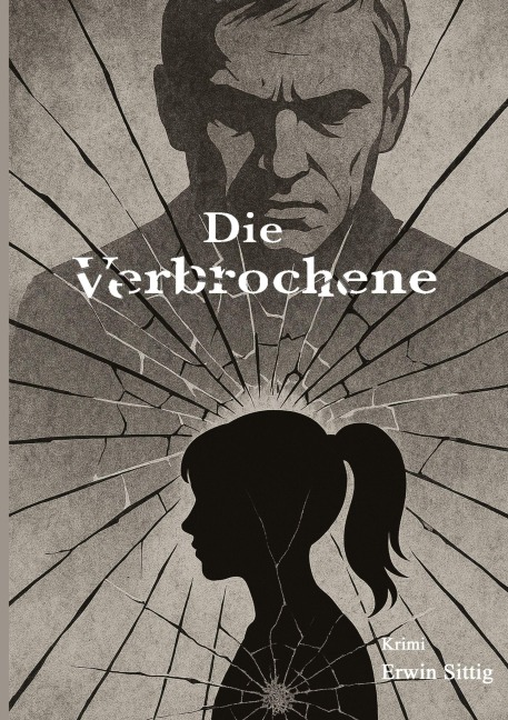 Die Verbrochene - Erwin Sittig