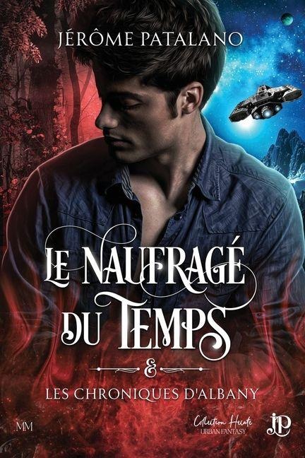 Le naufragé du temps & les chroniques d'Albany - Jérôme Patalano