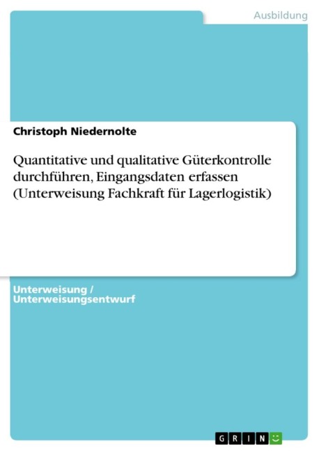 Quantitative und qualitative Güterkontrolle durchführen, Eingangsdaten erfassen (Unterweisung Fachkraft für Lagerlogistik) - Christoph Niedernolte