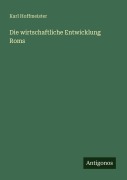Cover-Bild zum Titel 'Die wirtschaftliche Entwicklung Roms' von 'Karl Hoffmeister'