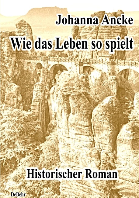 Wie das Leben so spielt - Historischer Roman - Johanna Ancke