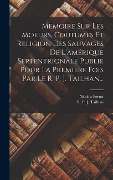 Cover-Bild zum Titel 'Memoire Sur Les Moeurs, Coutumes Et Religion Des Sauvages De L'amérique Septentrionale Publié Pour La Première Fois Par Le R. P. J. Tailhan...' von 'Nicolas Perrot'