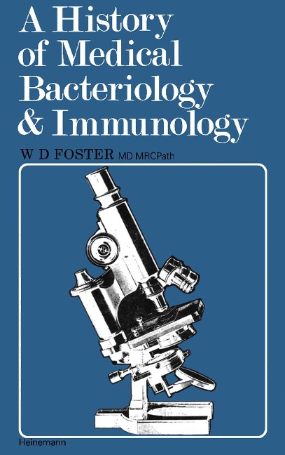 A History of Medical Bacteriology and Immunology - W. D. Foster