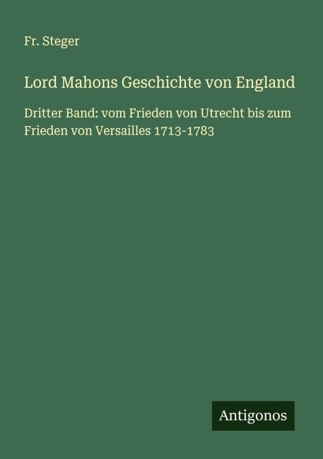 Lord Mahons Geschichte von England - Fr. Steger