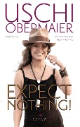 Cover-Bild zum Titel 'Expect nothing!' von 'Uschi Obermaier'