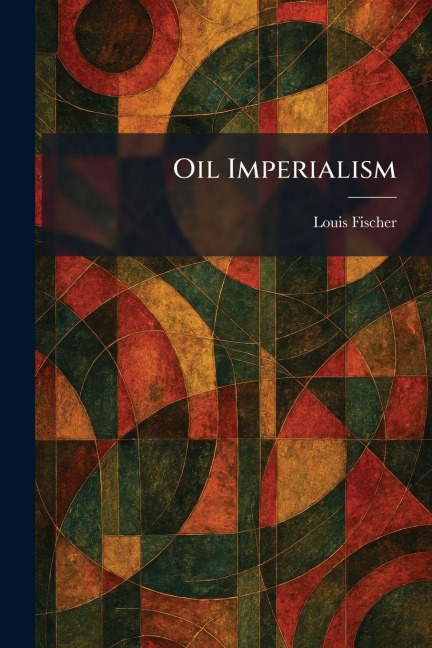 Oil Imperialism - Louis Fischer