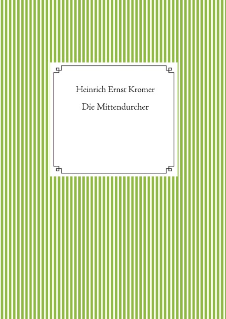Die Mittendurcher - Heinrich Ernst Kromer