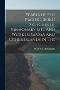 Cover-Bild zum Titel 'Pearls of The Pacific, Being Sketches of Missionary Life and Work in Samoa and Other Islands in The' von 'Barradale Victor Arnold'