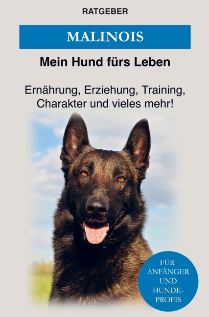 Malinois - Mein Hund fürs Leben Ratgeber