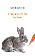 Cover-Bild zum Titel '4 Erzählungen für Erstleser' von 'Felix Buchmair'