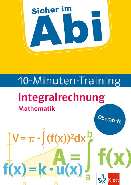 Sicher im Abi 10-Minuten-Training Mathematik Integralrechnung - 