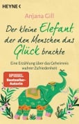 Cover-Bild zum Titel 'Der kleine Elefant, der den Menschen das Glück brachte' von 'Anjana Gill'