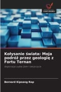 Cover-Bild zum Titel 'Ko¿ysanie ¿wiata: Moja podró¿ przez geologi¿ z Fortu Ternan' von 'Bernard Kipsang Rop'
