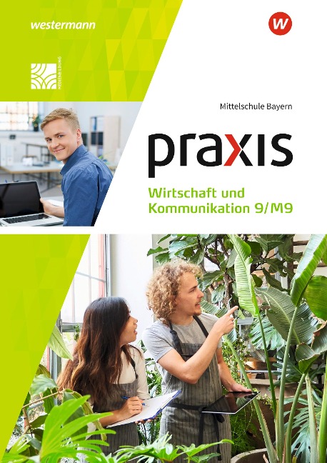 Praxis Wirtschaft und Kommunikation 9/M9. Schulbuch. Für Mittelschulen in Bayern - 