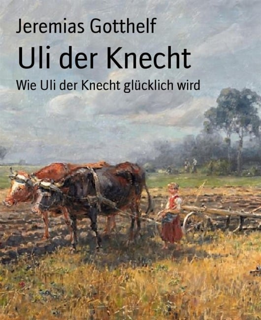 Uli der Knecht - Jeremias Gotthelf