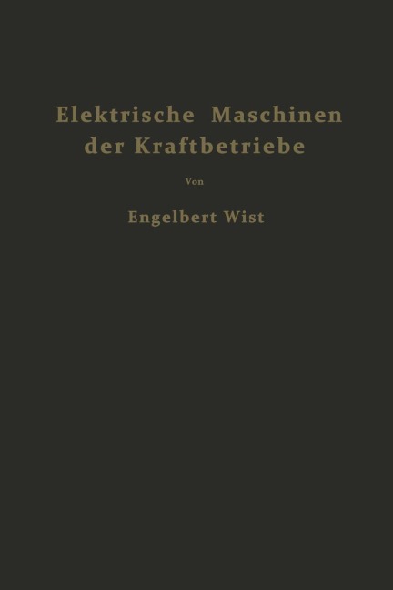 Elektrische Maschinen der Kraftbetriebe - Engelbert Wist