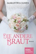 Cover-Bild zum Titel 'Die andere Braut' von 'Samantha James'