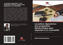Cover-Bild zum Titel 'La justice réparatrice : une proposition démocratique pour répondre à la criminalité' von 'André Araujo Barbosa'