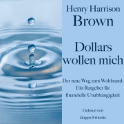 Henry Harrison Brown: Dollars wollen mich - Henry Harrison Brown